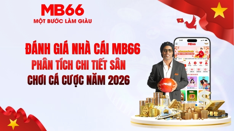 Đánh Giá Nhà Cái MB66 – Review Thực Tế 2026